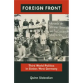 Foreign Front: Third World Politics in Sixties West Germany