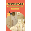 Acupuncture: The Beginnings and Benefits of Acupuncture