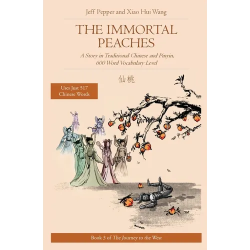 The Immortal Peaches: A Story in Traditional Chinese and Pinyin, 600 Word Vocabulary Level