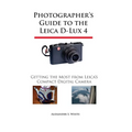 Photographer's Guide to the Leica D-Lux 4: Getting the Most from Leica's Compact Digital Camera