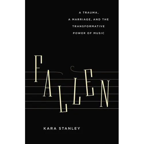 Fallen: A Trauma, a Marriage, and the Transformative Power of Music