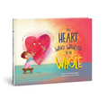 The Heart Who Wanted to Be Whole (a Story about Healing from Negative Talk Through God's Truth)