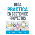 Guía práctica en gestión de proyectos