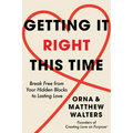 Getting It Right This Time: Break Free from Your Hidden Blocks to Lasting Love
