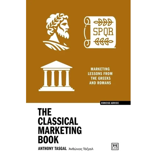 The Classical Marketing Book: Marketing Lessons from the Greeks and Romans