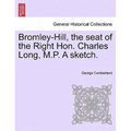 Bromley-Hill, the Seat of the Right Hon. Charles Long, M.P. a Sketch.
