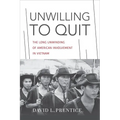 Unwilling to Quit: The Long Unwinding of American Involvement in Vietnam