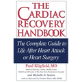The Cardiac Recovery Handbook: The Complete Guide to Life After Heart Attack or Heart Surgery