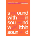 Sound Within Sound: Radical Composers of the Twentieth Century