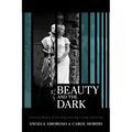Beauty and The Dark: A Cancer Memoir of Traveling, Grieving, Loving, and Living