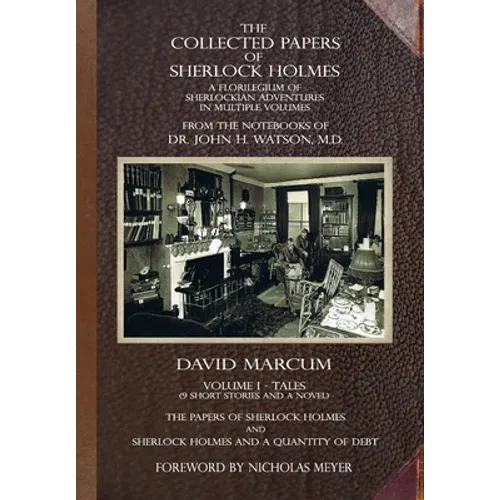 The Collected Papers of Sherlock Holmes - Volume 1: A Florilegium of Sherlockian Adventures in Multiple Volumes