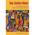 See Justice Done: The Problem of Law in the African American Literary Tradition (Hardback)