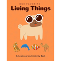 My Favorite Living Things: Educational and Activity Book: Teach your little one about Living Things! Help him build the critical Thinking Skills!