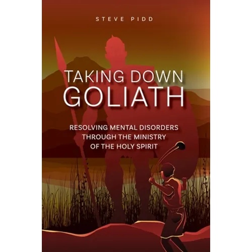 Taking Down Goliath: Resolving Mental Disorders Through the Ministry of the Holy Spirit
