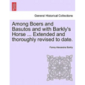 Among Boers and Basutos and with Barkly's Horse ... Extended and Thoroughly Revised to Date.