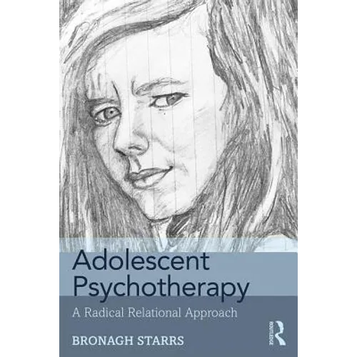 Adolescent Psychotherapy: A Radical Relational Approach