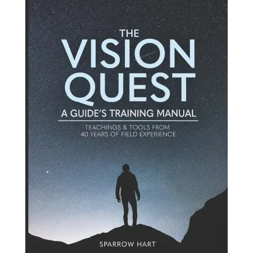 The Vision Quest: A Guide's Training Manual