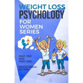 Weight Loss Psychology for Women Series: Part One and Part Two