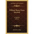 William Sharp, Fiona MacLeod: A Memoir (1912)