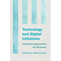 Technology and Digital Initiatives: Innovative Approaches for Museums