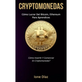 Cryptomonedas: Cómo lucrar del bitcoin, ethereum para aprendices (Cómo invertir y comerciar en criptomoneda?)
