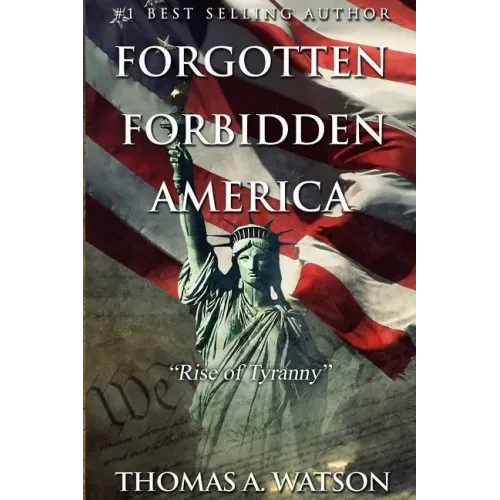 Forgotten Forbidden America: Rise of Tyranny