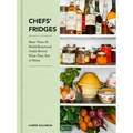 Chefs' Fridges: More Than 35 World-Renowned Cooks Reveal What They Eat at Home