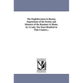 The Englishwoman in Russia; Impressions of the Society and Manners of the Russians At Home. by A Lady, Ten Years Resident in That Country...