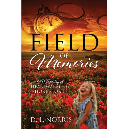 Field of Memories: A Tapestry of Heartwarming Short Stories - Paperback