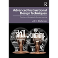 Advanced Instructional Design Techniques: Theories and Strategies for Complex Learning
