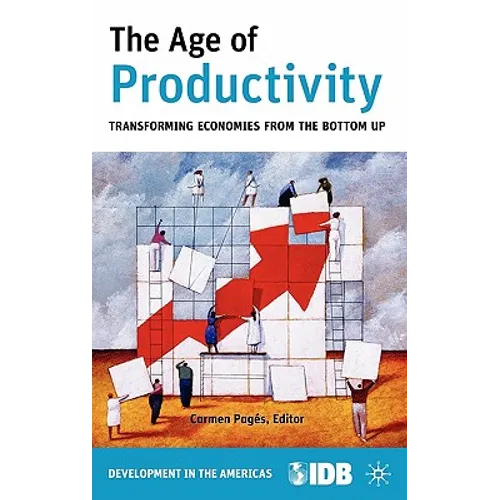 The Age of Productivity: Transforming Economies from the Bottom Up