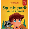 Soy más fuerte que la ansiedad: Libro infantil sobre la superación de las preocupaciones, el estrés y el miedo (El mundo de las emociones de los niños