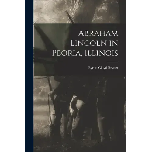 Abraham Lincoln in Peoria, Illinois