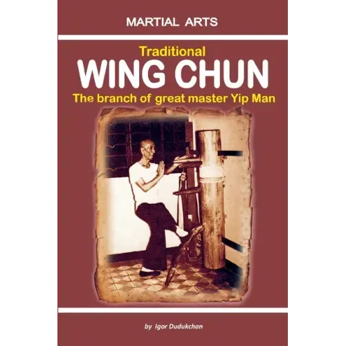 Traditional Wing Chun - The Branch of Great Master Yip Man