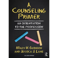 A Counseling Primer: An Orientation to the Profession