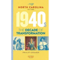 North Carolina in the 1940s: The Decade of Transformation