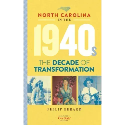 North Carolina in the 1940s: The Decade of Transformation