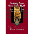 Finding Your Own True Myth: What I Learned from Joseph Campbell: The Myth of the Great Secret III
