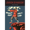 Leninism or Marxism?