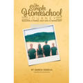 The Simple Homeschool Journey: Building a Family, Not Just a Transcript