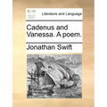 Cadenus and Vanessa. a Poem.
