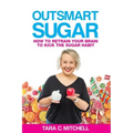 Outsmart Sugar: How To Retrain Your Brain To Kick the Sugar Habit