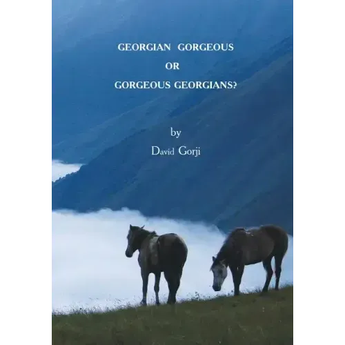 Georgian Gorgeous or Gorgeous Georgians?: Country of Georgia in the Caucasus