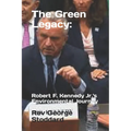 The Green Legacy: Robert F. Kennedy Jr.'s Environmental Journey
