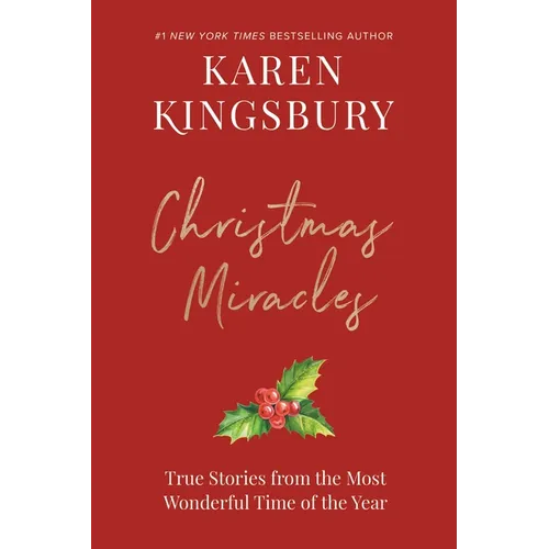 Christmas Miracles: True Stories from the Most Wonderful Time of the Year