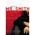 Meet Mr. Smith: Revolutionize the Way You Think about Sex, Purity, and Romance
