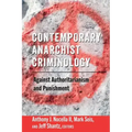 Contemporary Anarchist Criminology: Against Authoritarianism and Punishment
