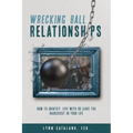 Wrecking Ball Relationships: How to Identify, Live With or Leave the Narcissist in Your Life