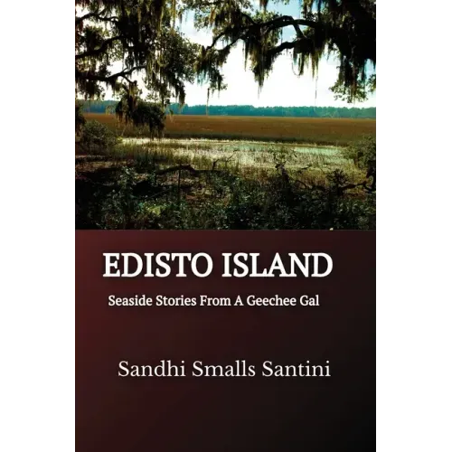 Edisto Island: Seaside Stories From A Geechee Gal