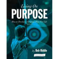 Living On Purpose: How to Develop a Strategic Plan For Life